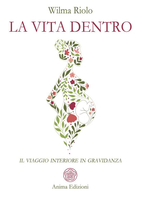 La vita dentro. Il viaggio interiore in gravidanza - Wilma Riolo - ebook