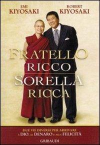 Fratello ricco sorella ricca. Due vie diverse per arrivare a Dio, al denaro e alla felicità - Robert T. Kiyosaki,Emi Kiyosaki - copertina