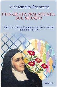 Una grata spalancata sul mondo. Beata suor Maria Giuseppina di Gesù Crocifisso carmelitana scalza - Alessandro Pronzato - copertina