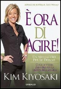 È ora di agire - Kim Kiyosaki - copertina