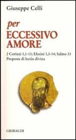 Per eccessivo amore. Salmo 33: Efesini 1,3; 2 Corinzi 1,1-11. Proposte di lectio divina