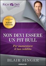 Non devi essere un pit bull per aumentare il tuo reddito