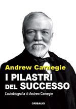 I pilastri del successo. Autobiografia