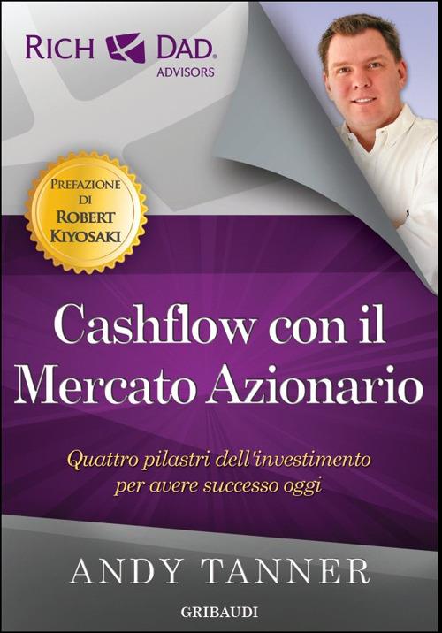 Cashflow con il mercato azionario. Quattro pilastri dell'investimento per avere successo oggi - Andy Tanner - copertina