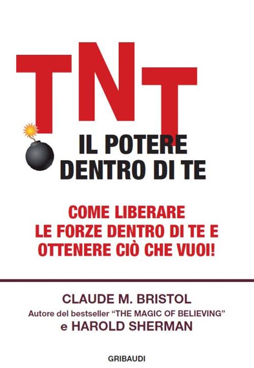 TNT. Il potere dentro di te - Claude M. Bristol,Harold Sherman - copertina