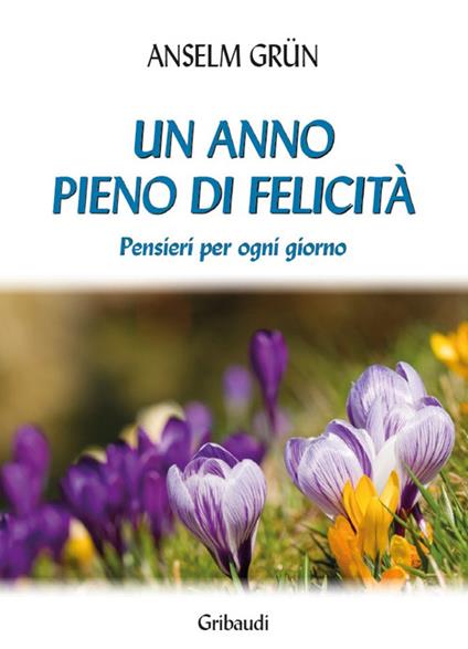 Un anno pieno di felicità. Pensieri per ogni giorno - Anselm Grün - copertina