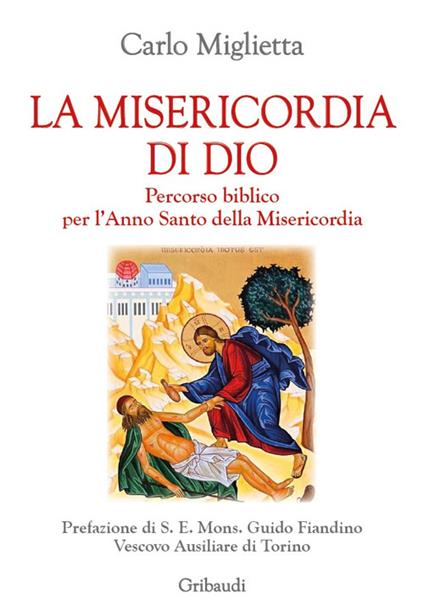 La misericordia di Dio. Percorso biblico per l'Anno Santo della misericordia - Carlo Miglietta - copertina