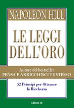 Le leggi dell'oro. 52 principi per ottenere la ricchezza