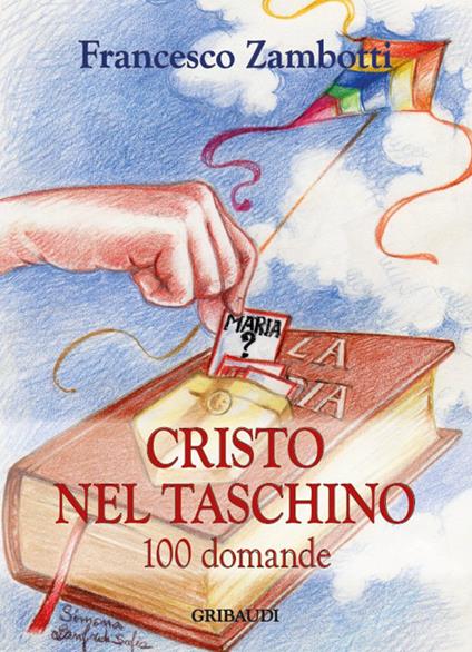 Cristo nel taschino. 100 domande - Francesco Zambotti - copertina