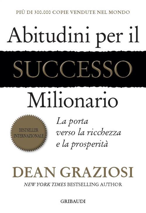 Abitudini per il successo milionario. La porta verso la ricchezza e la prosperità - Dean Graziosi - copertina