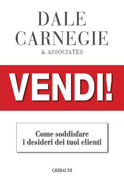 Vendi!. Come soddisfare i desideri dei tuoi clienti - Dale Carnegie - copertina