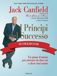 I principi del successo. Come arrivare da dove sei a dove vuoi essere :  Canfield, Jack: : Libri