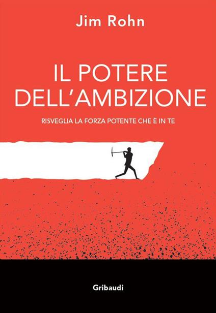 Il potere dell'ambizione. Risveglia la forza potente che è in te - Jim Rohn - copertina