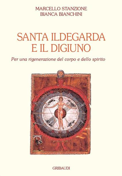 Santa Ildegarda e il digiuno. Per una rigenerazione del corpo e dello spirito - Marcello Stanzione,Bianca Bianchini - copertina