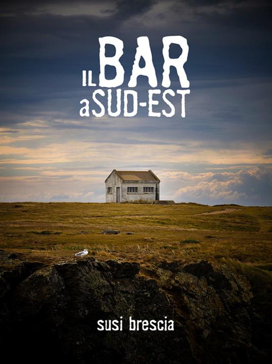Il bar a sud est - Susi Brescia - ebook
