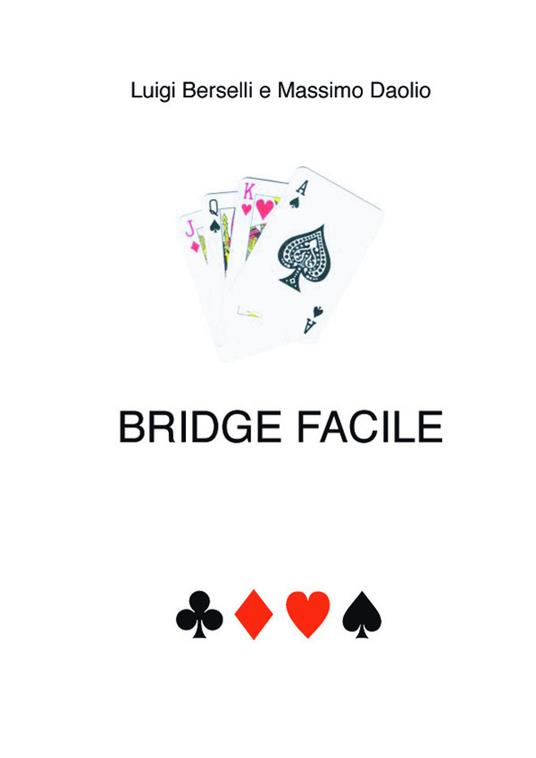 Bridge facile - Luigi Berselli,Massimo Daolio - ebook