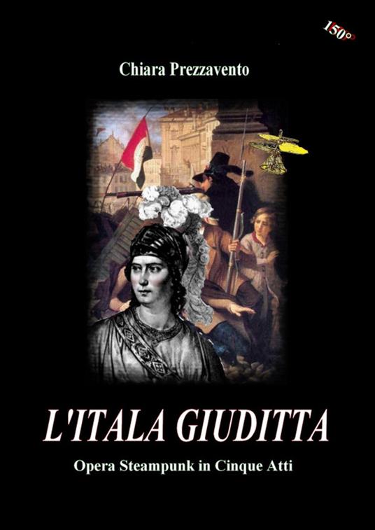 L' itala Giuditta. Opera steampunk in cinque atti - Chiara Prezzavento - ebook