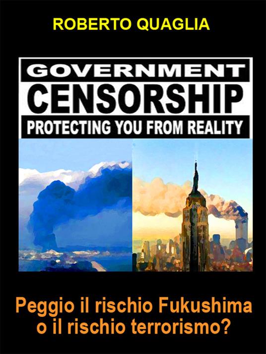 Peggio il rischio Fukushima o il rischio Terrorismo? - Roberto Quaglia - ebook