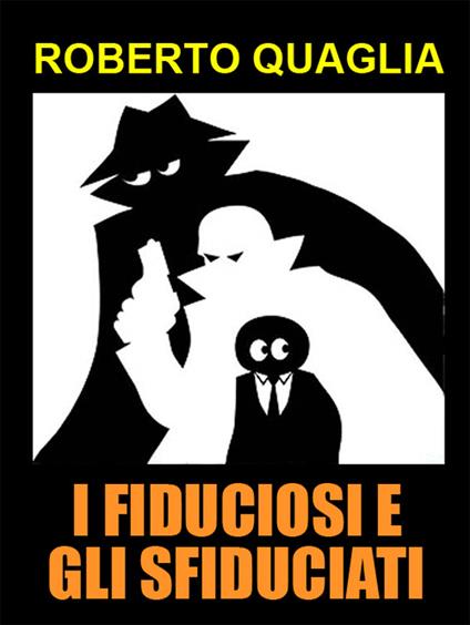 I Fiduciosi e gli Sfiduciati - Roberto Quaglia - ebook