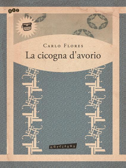 La cicogna d'avorio - Carlo Flores - ebook