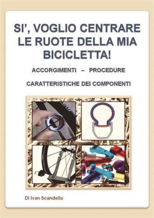 Si, voglio centrare le ruote della mia bicicletta! - Scandella, Ivan -  Ebook - EPUB3 con Adobe DRM | IBS