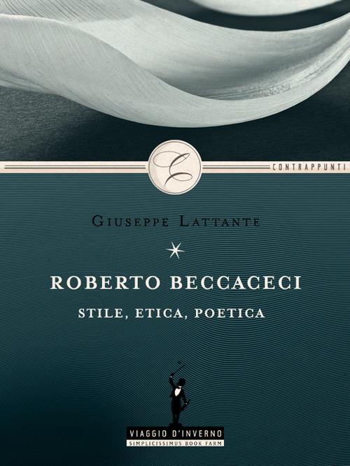 Roberto Beccaceci. Stile etica poetica - Giuseppe Lattante - ebook