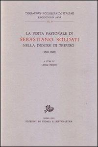 La visita pastorale di Sebastiano Soldati nella diocesi di Treviso (1832-1838) - copertina