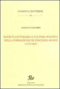 Società letteraria e cultura politica nella formazione di Vincenzo Monti (1779-1807) - Angelo Colombo - copertina