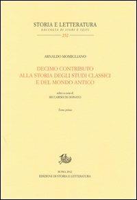 Decimo contributo alla storia degli studi classici e del mondo antico - Arnaldo Momigliano - copertina