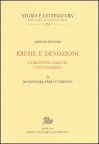 Eresie e devozioni. La religione italiana in età moderna. Vol. 2: Inquisitori, ebrei, streghe. - Adriano Prosperi - copertina