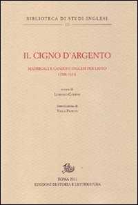 Image of Il cigno d'argento. Antologia di madrigali e canzoni per liuto inglesi (1588-1624)