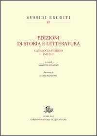 Edizioni di storia e letteratura. Catalogo storico 1943-2010 - Lino Signori - copertina
