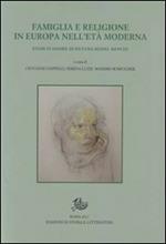 Famiglia e religione in Europa in età moderna. Studi in onore di Silvana Seidel Menchi