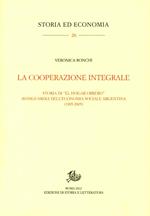 La cooperazione integrale. Storia di «El Hogar Obrero» avanguardia dell'economia sociale argentina (1905-2005)