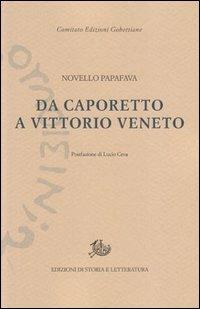 Da Caporetto a Vittorio Veneto - Novello Papafava - copertina