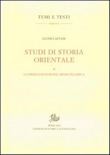 Studi di storia orientale. Vol. 2: La prima espansione arabo islamica - Leone Caetani - 2