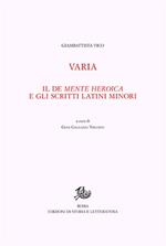 Opere di Giambattista Vico. Vol. 12/1: Varia. Il De mente heroica e gli scritti latini minori