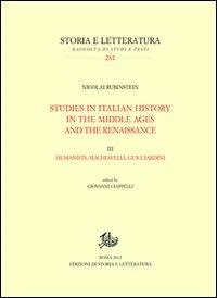 Studies in italian history in the Middle Ages and the Renaissance. Vol. 3: Humanistis, Machiavelli and Guicciardini - Nicolai Rubinstein - copertina