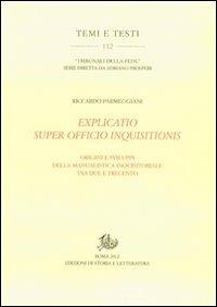 Explicatio super officio inquisitionis. Origini e sviluppi della manualistica inquisitoriale tra Due e Trecento - Riccardo Parmeggiani - copertina