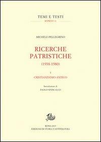 Ricerche patristiche (1938-1980). Vol. 1: Cristianesimo antico. - Michele Pellegrino - copertina