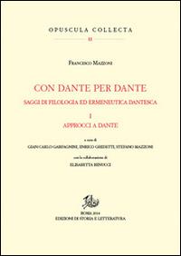 Con Dante e per Dante. Saggi di filologia dantesca. Vol. 1: Approcci a Dante - Francesco Mazzoni - copertina