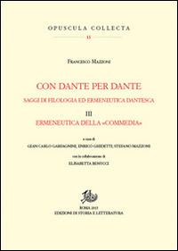 Con Dante per Dante. Saggi di filologia ed ermeneutica dantesca. Vol. 3: Ermeneutica della «Commedia». - Francesco Mazzoni - copertina
