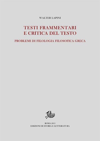 Testi frammentari e critica del testo. Problemi di filologia filosofica greca - Walter Lapini - copertina