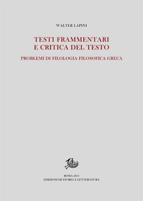 Testi frammentari e critica del testo. Problemi di filologia filosofica greca - Walter Lapini - copertina