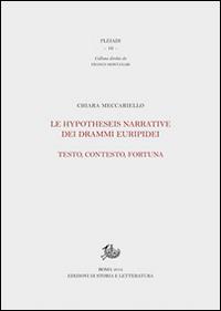 Le hypotheseis narrative dei drammi euripidei. Testo, contesto, fortuna - Chiara Meccariello - copertina