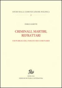 Criminali, martiri, refrattari. Usi pubblici del passato dei comunardi - Enrico Zanette - copertina