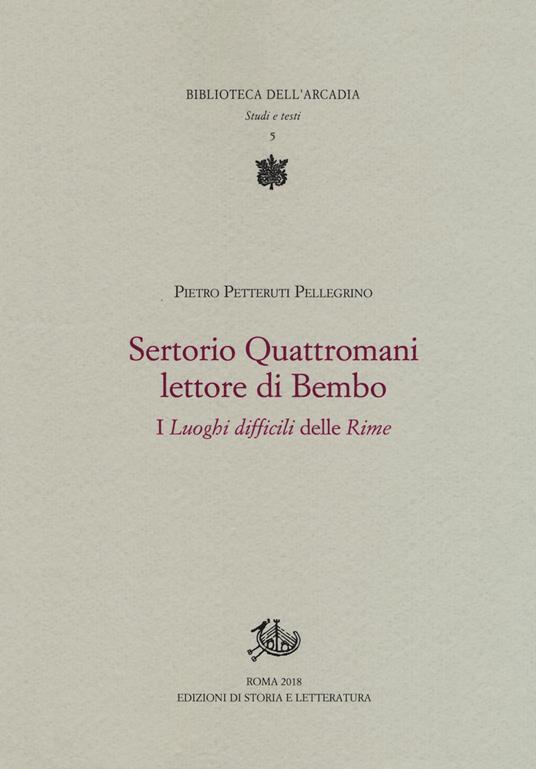 Sertorio Quattromani lettore di Bembo. I «Luoghi difficili» delle «Rime» - Pietro Petteruti Pellegrino - copertina