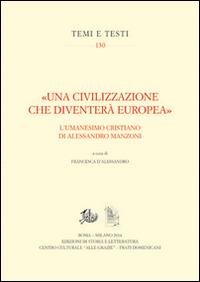 «Una civilizzazione che diventerà europea». L'umanesimo cristiano di alessandro Manzoni - copertina