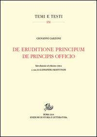 De eruditione principum-De principis officio. Testo latino a fronte. Ediz. critica - Giovanni Garzoni - copertina