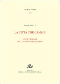 La città che cambia. Nuove tipologie per le funzioni del moderno - Maria Canella - copertina